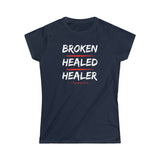 BROKEN HEALED HEALER Women's Softstyle Tee