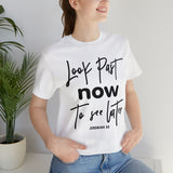 LOOK PAST NOW  - Unisex Jersey Short Sleeve Tee