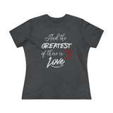 THE GREATEST OF THESE - Women's Premium Tee