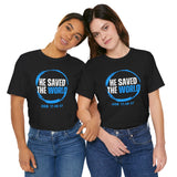 HE SAVED THE WORLD  Christian T-Shirt |  John 12:46-47 Faith Shirt | Inspirational Jesus Tee