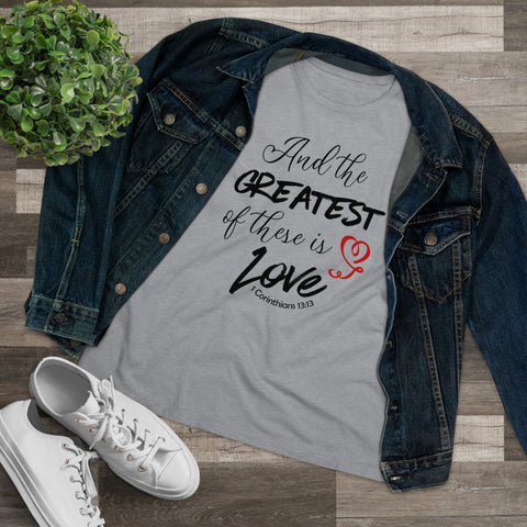 THE GREATEST OF THESE - Women's Premium Tee