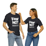 FEAR NOT - Unisex Jersey Short Sleeve Tee