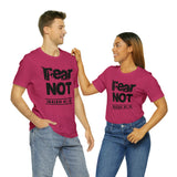 FEAR NOT - Unisex Jersey Short Sleeve Tee