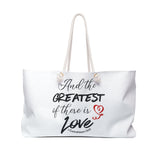 THE GREATEST OF THESE - Weekender Bag