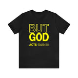 BUT GOD  - Unisex Jersey Short Sleeve Tee