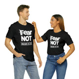 FEAR NOT - Unisex Jersey Short Sleeve Tee