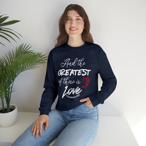 THE GREATEST OF THESE  - Unisex Heavy Blend™ Crewneck Sweatshirt