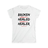 BROKEN HEALED HEALER Women's Softstyle Tee