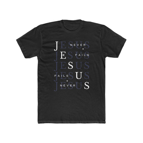 JESUS NEVER FAILS  - Men's Cotton Crew Tee