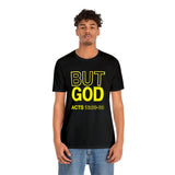 BUT GOD  - Unisex Jersey Short Sleeve Tee