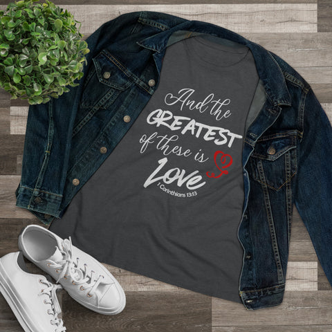 THE GREATEST OF THESE - Women's Premium Tee