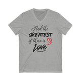 THE GREATEST OF THESE - Unisex Jersey Short Sleeve V-Neck Tee