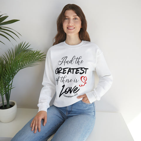 THE GREATEST OF THESE - Unisex Heavy Blend™ Crewneck Sweatshirt